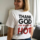 Thank God For Making Me Hot Camiseta Blanca