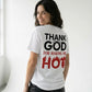 Thank God For Making Me Hot Camiseta Blanca